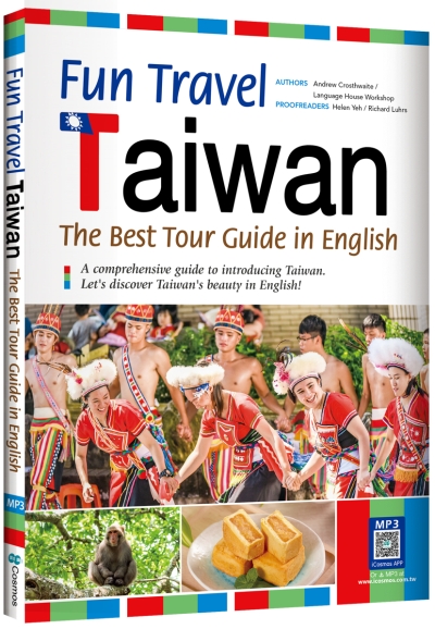 Fun Travel Taiwan: The Best Tour Guide in English (With iCosmos Audio APP)